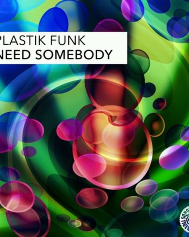 EDM News: New Electronic Music From Plastik Funk "Need Somebody"; File Under 'Electro-House'