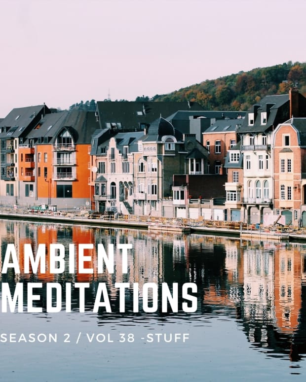 Ambient Meditations Season 2 - Vol 38 - STUFF