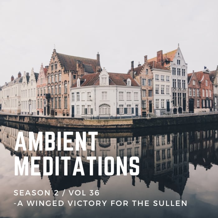 Ambient Meditations Podcast A Winged Victory For The Sullen