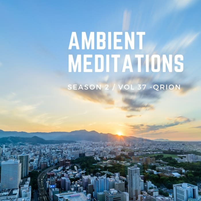 Ambient Meditations Season 2 - Vol 37 - Qrion