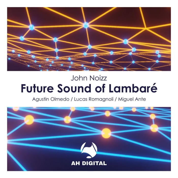 John Noizz - Future Sound Of Lambaré (Agustin Olmedo Remix) AH Digital