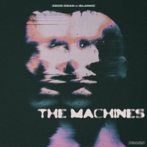 Zeds Dead x Blanke - The Machines