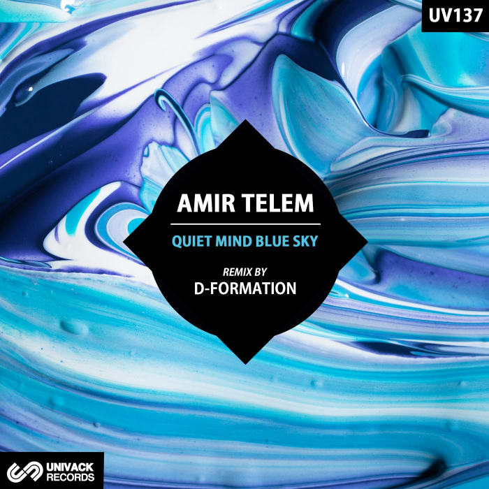 QUIET MIND BLUE SKY (D-FORMATION REMIX) - AMIR TELEM [UNIVACK]