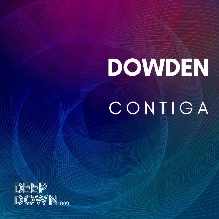 CONTIGA (ORIGINAL MIX) - DOWDEN [DEEP DOWN MUSIC]