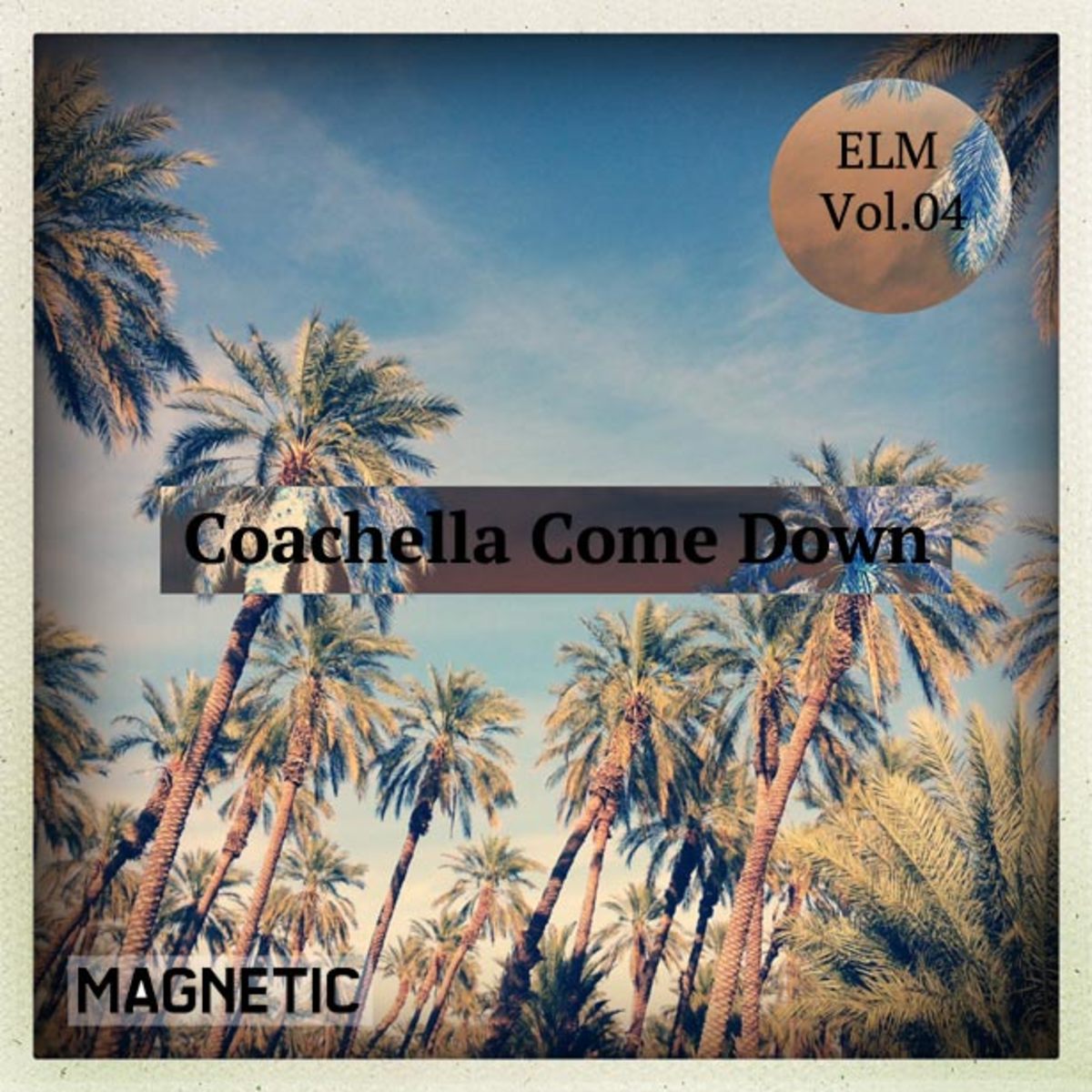 Exclusive Download: ELM Vol. 4 "Coachella Come Down"