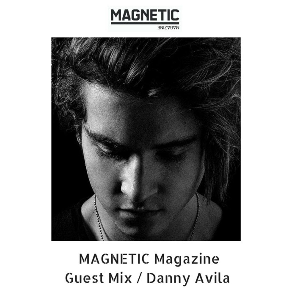 MAGNETIC Magazine Guest Podcast: Danny Avila (House Set)