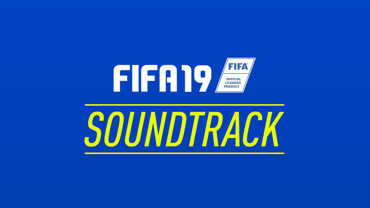 fifa 19 soundtrack