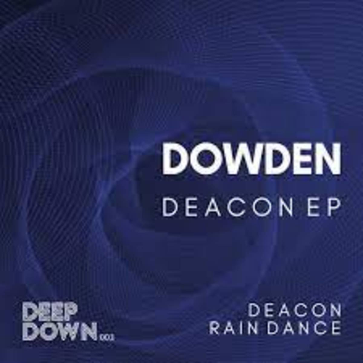 "DEACON (ORIGINAL MIX)" - DOWDEN [DEEP DOWN MUSIC]